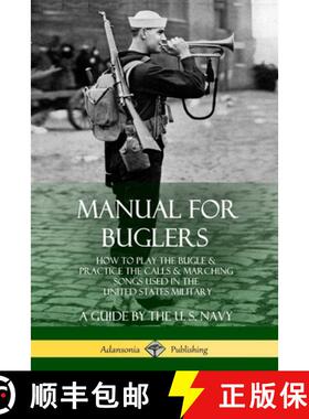 【3-4周达】Manual for Buglers: How to Play the Bugle and Practice the Calls and Marching Songs Used i... [9780359012114]