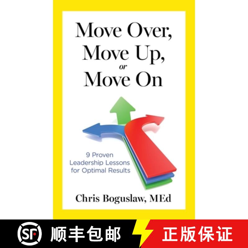 【2-3周达】Move Over, Move Up, or Move On: 9 Proven Leadership Lessons for Optimal Results [9781734425307]