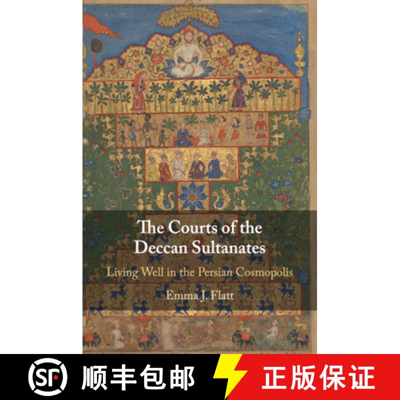 【3-4周达】The Courts of the Deccan Sultanates: Living Well in the Persian Cosmopolis [9781108741644]