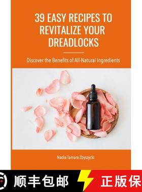 【3-4周达】39 Easy Recipes to Revitalize Your Dreadlocks: Discover the Benefits of All-Natural Ingred... [9781667145969]