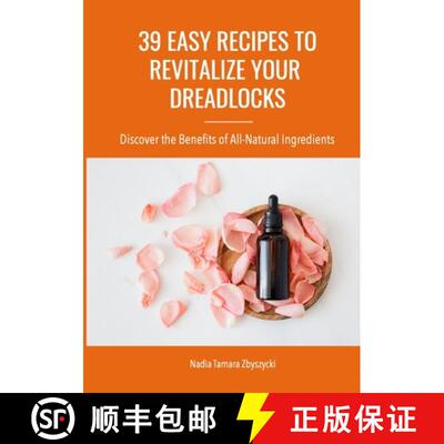 【3-4周达】39 Easy Recipes to Revitalize Your Dreadlocks: Discover the Benefits of All-Natural Ingred... [9781667145969]