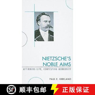 【3-4周达】Nietzsche's Noble Aims : Affirming Life, Contesting Modernity [9780739127292]