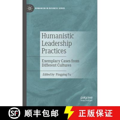【3-4周达】Humanistic Leadership Practices: Exemplary Cases from Different Cultures [9783031343681]