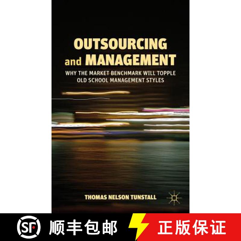 【3-4周达】Outsourcing and Management: Why the Market Benchmark Will Topple Old School Management Styles [9781137032423]