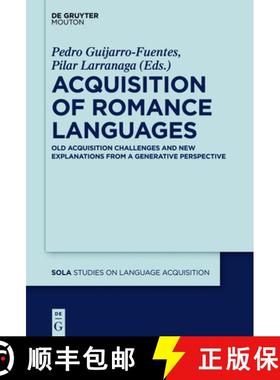 预订 Acquisition of Romance Languages: Old Acquisition Challenges and New Explanations from a Generat... [9781614518020]