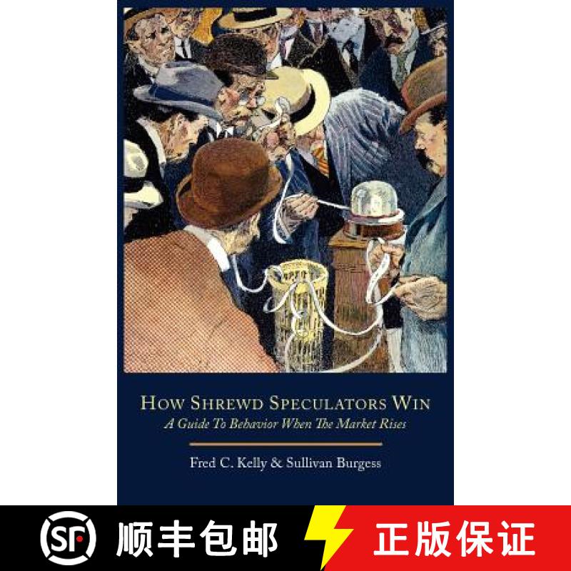 【3-4周达】How Shrewd Speculators Win; A Guide to Behavior When the Market Rises [9781614272045]