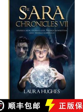 预订 The Sara Chronicles: Book 7 Stories New, Stories Old, Things Rewritten and Things Foretold [9780999292082]