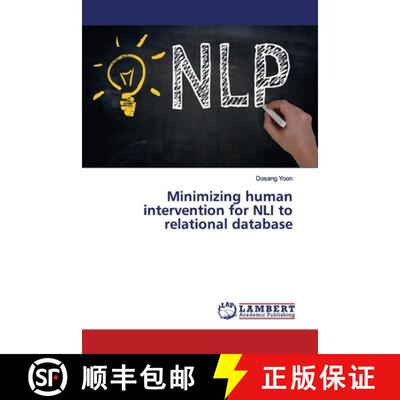 预订 Minimizing human intervention for NLI to relational database [9786139447718]