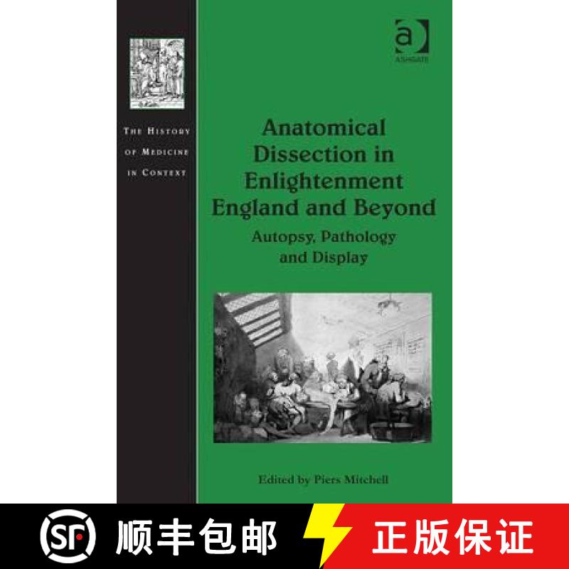 【3-4周达】Anatomical Dissection in Enlightenment England and Beyond : Autopsy, Pathology and Display [9781409418863]