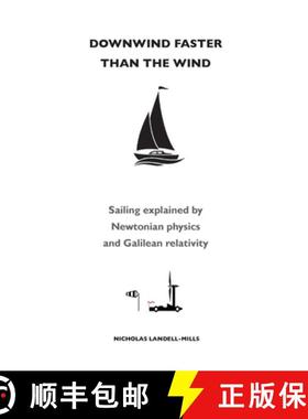【3-4周达】Downwind faster than the wind: Sailing explained by Newtonian physics and Galilean relativity [9781912724246]
