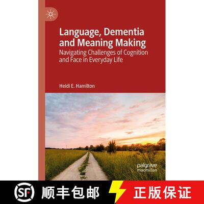 【3-4周达】Language, Dementia and Meaning Making : Navigating Challenges of Cognition and Face in Eve... [9783030120238]