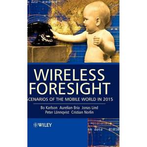 【4周达】Wireless Foresight- Scenarios Of The Mobile World In 2015[Wiley电子电气工程][9780470858158]