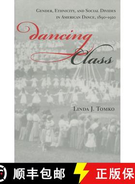 【3-4周达】Dancing Class: Gender, Ethnicity, and Social Divides in American Dance, 1890-1920 [9780253213273]