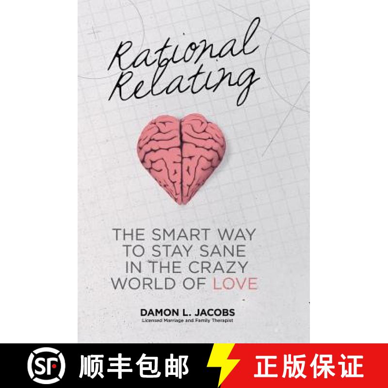 【3-4周达】Rational Relating: The Smart Way to Stay Sane in the Crazy World of Love [9781452581798]