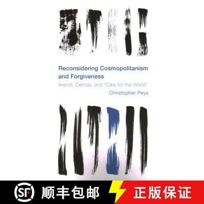 【4周达】Reconsidering Cosmopolitanism and Forgiveness : Arendt, Derrida, and Care for the World [9781538148297]