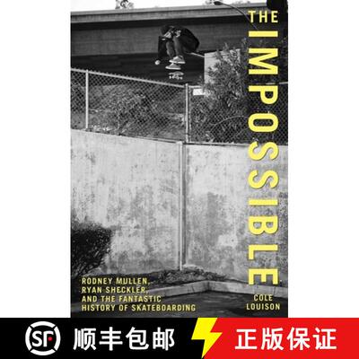 【3-4周达】Impossible : Rodney Mullen, Ryan Sheckler, And The Fantastic History Of Skateboarding [9780762770267]