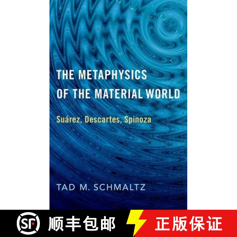 【2-3周达】The Metaphysics of the Material World: Suárez, Descartes, Spinoza [9780190070229]