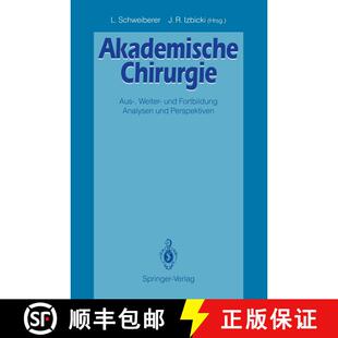 【3-4周达】Akademische Chirurgie : Aus-, Weiter- und Fortbildung Analysen und Perspektiven [9783540555551]