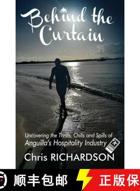 【3-4周达】Behind the Curtain: Uncovering the Thrills, Chills and Spills of Anguilla's Hospitality In... [9780997023435]