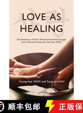 预订 Love As Healing: Documenting a Family's Devoted Emotional Struggle with Functional Movement Diso... [9798988728801]