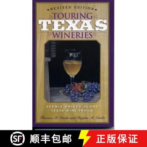 【3-4周达】Touring Texas Wineries: Scenic Drives Along Texas Wine Trails [9781589070042]