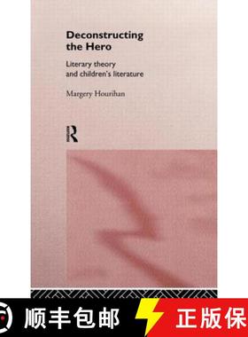 【3-4周达】Deconstructing the Hero : Literary Theory and Children's Literature [9780415144193]