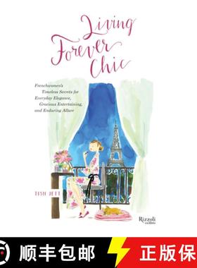 【3-4周达】Living Forever Chic: Frenchwomen's Timeless Secrets for Everyday Elegance, Gracious Entert... [9780789347084]