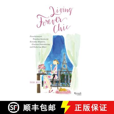 【3-4周达】Living Forever Chic: Frenchwomen's Timeless Secrets for Everyday Elegance, Gracious Entert... [9780789347084]