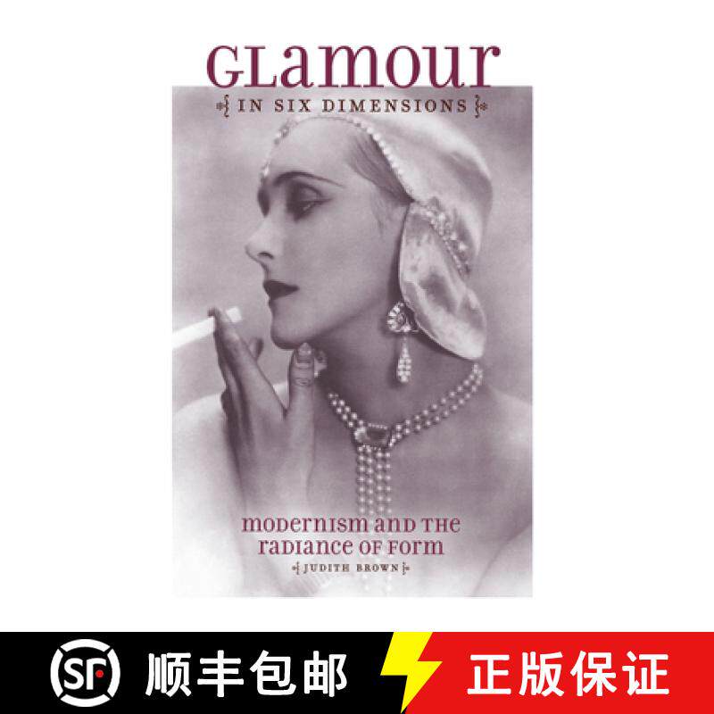【3-4周达】Glamour in Six Dimensions: Modernism and the Radiance of Form [9780801447792]