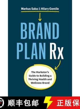【3-4周达】Brand Plan Rx: The Marketer's Guide to Building a Thriving Health and Wellness Brand [9781774581032]