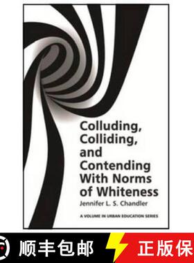 【3-4周达】Colluding, Colliding, and Contending with Norms of Whiteness(HC) [9781681236926]