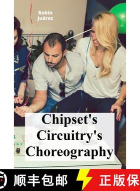 【3-4周达】Chipset's Circuitry's Choreography: The motherboard's complex orchestration and hardware c... [9798349286230]