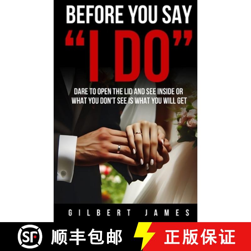 【2-3周达】Before You Say I Do: Dare to Open the Lid and See Inside or What You Don't See Is What You... [9780984123186]