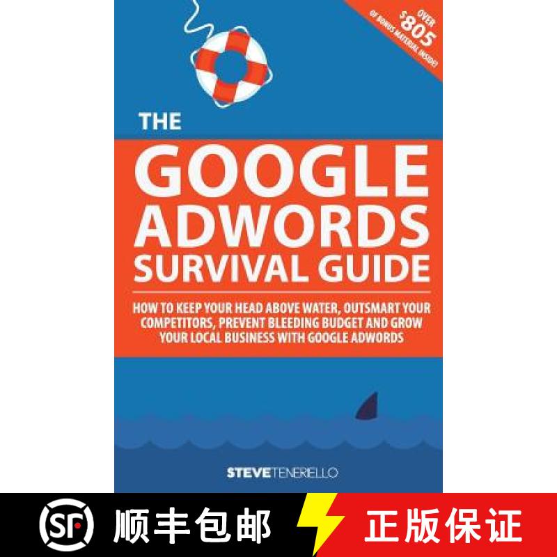 【4周达】The Google AdWords Survival Guide: How To Keep Your Head Above Water, Outsmart Your Competit... [9780692347805]