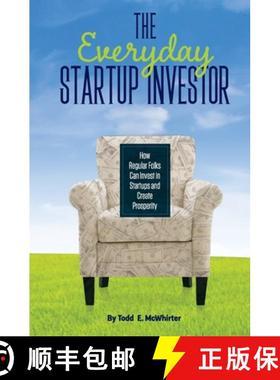 预订 The Everyday Startup Investor: How Regular Folks Can Invest in Startups and Create Prosperity [9781949001471]