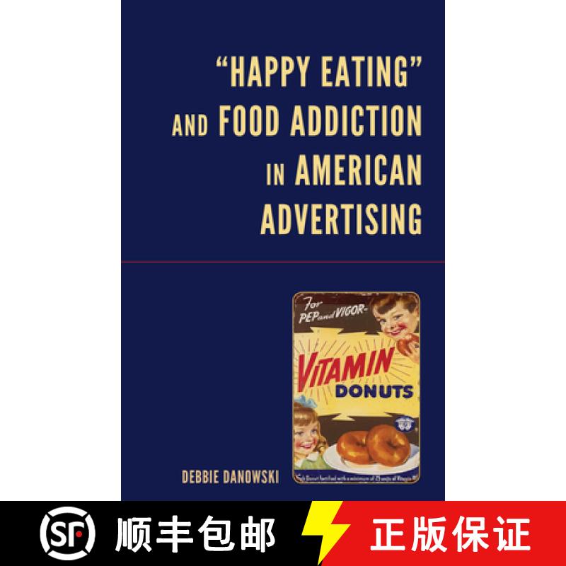 【3-4周达】Happy Eating and Food Addiction in American Advertising [9781666939262]
