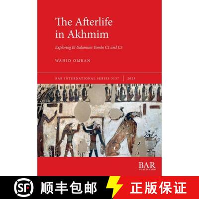 【3-4周达】The Afterlife in Akhmim: Exploring El-Salamuni Tombs C1 and C3 [9781407359991]