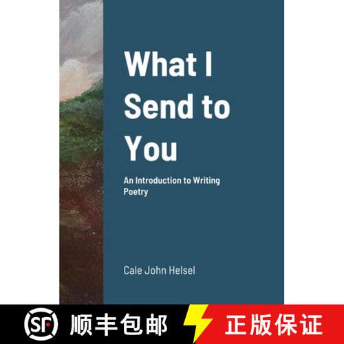 【3-4周达】精装 What I Send to You: An Introduction to Writing Poetry [9781329817708]