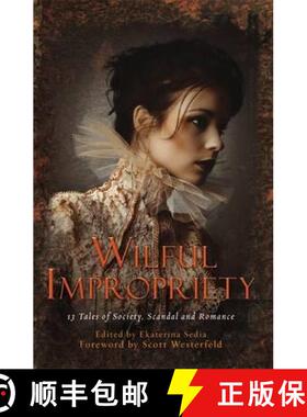【3-4周达】Wilful Impropriety: 13 Tales of Society and Scandal [9781780333489]