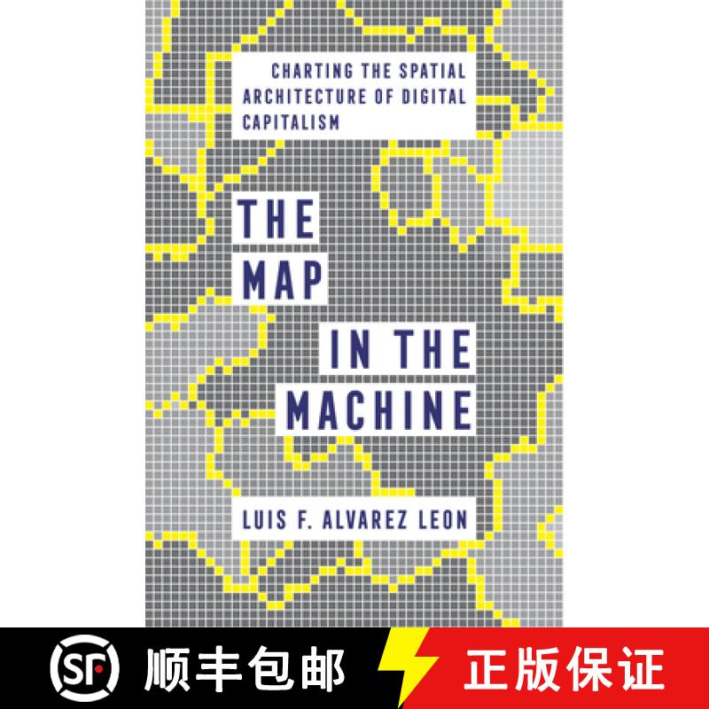 【3-4周达】The Map in the Machine: Charting the Spatial Architecture of Digital Capitalism [9780520389304]