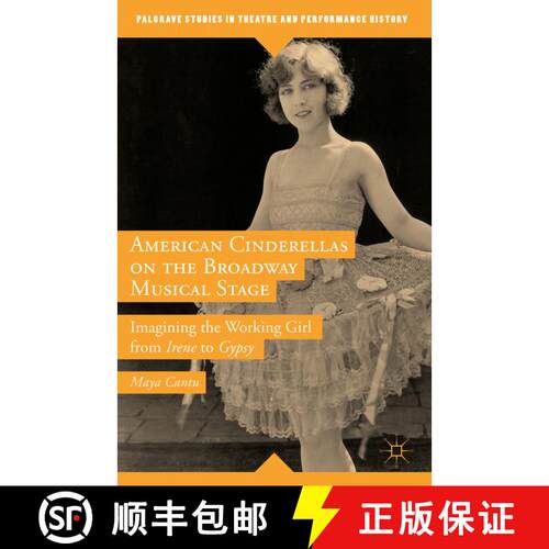 【3-4周达】精装 American Cinderellas on the Broadway Musical Stage: Imagining the Working Girl from I... [9781137561459]