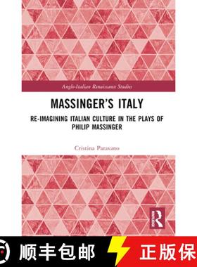 【3-4周达】Massinger's Italy: Re-Imagining Italian Culture in the Plays of Philip Massinger [9781032445755]