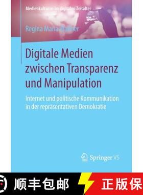【3-4周达】Digitale Medien zwischen Transparenz und Manipulation : Internet und politische Kommunikat... [9783658198572]
