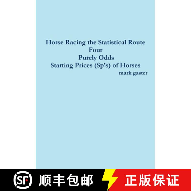 【2-3周达】Horse Racing the Statistical Route Four Purely Odds-Starting Prices (Sp's) of Horses [9781326564889]