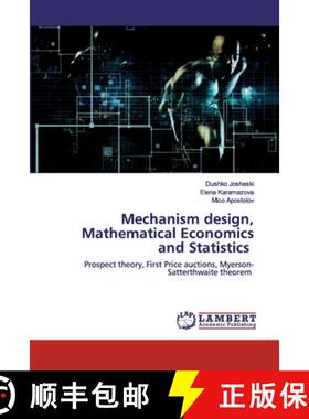 【3-4周达】Mechanism design, Mathematical Economics and Statistics: Prospect theory, First Price auct... [9786202552813]