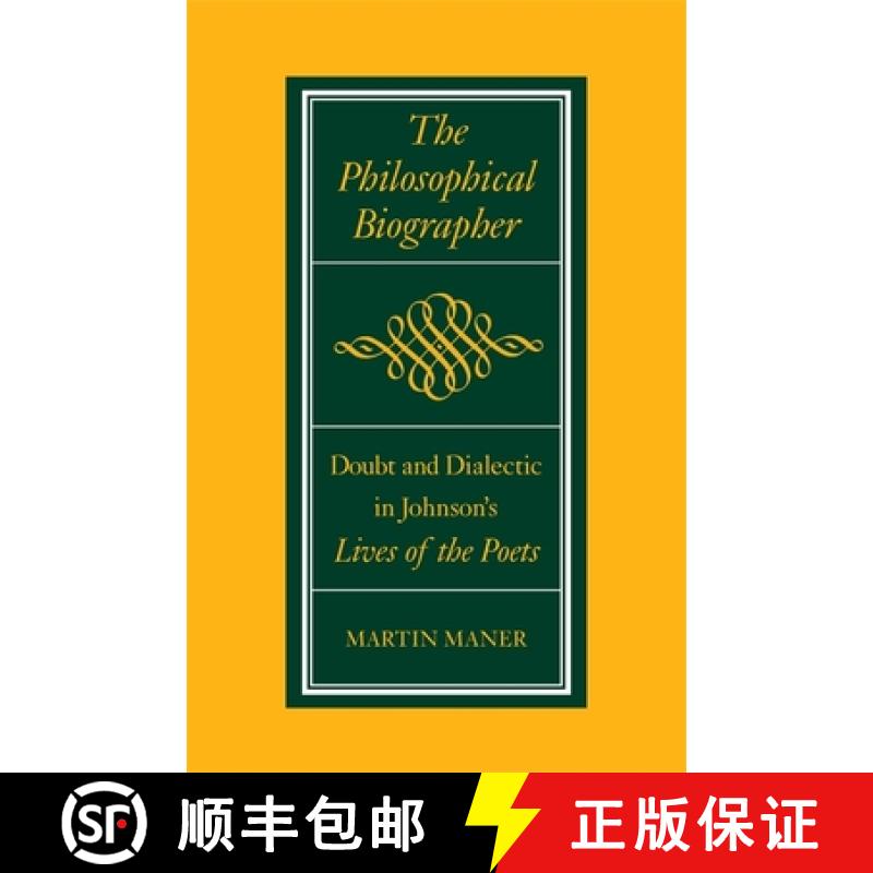 【3-4周达】The Philosophical Biographer: Doubt and Dialectic in Johnson's Lives of the Poets [9780820333748]