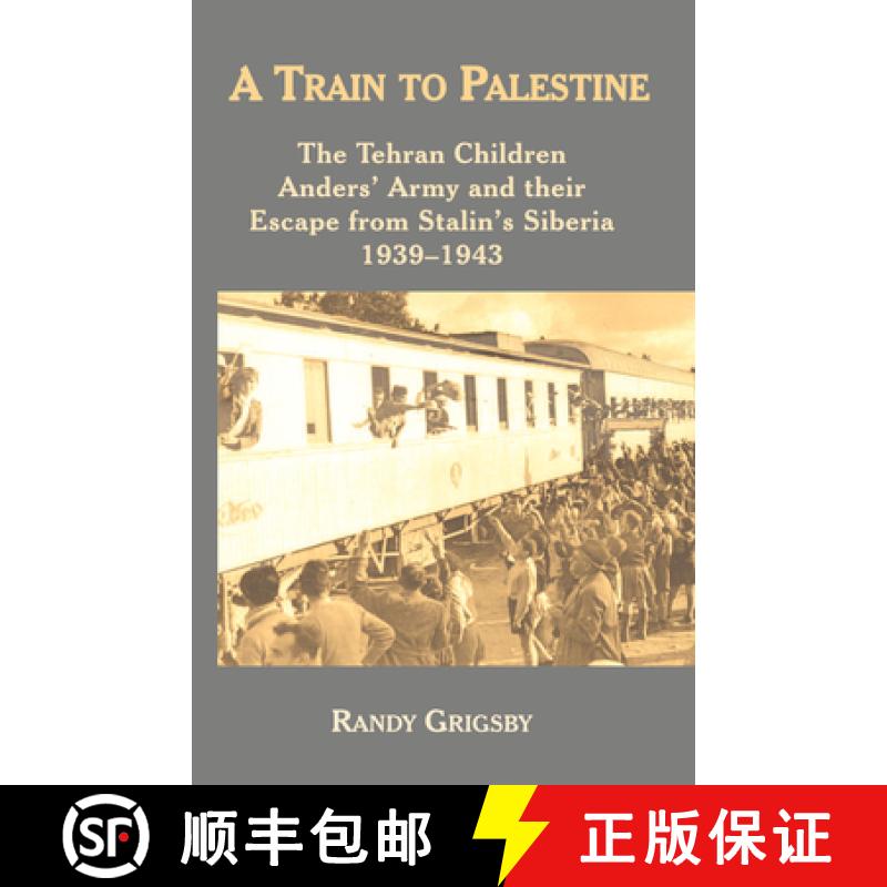 【3-4周达】A Train to Palestine: The Tehran Children, Anders' Army and Their Escape from Stalin's Sib... [9781912676279]