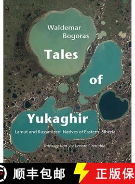 【3-4周达】Tales of Yukaghir: Lamut, and Russianized Natives of Eastern Siberia [9780982170342]