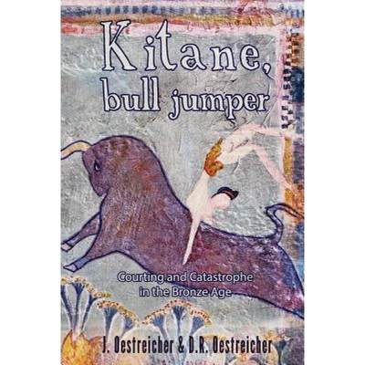 【4周达】Kitane, Bull Jumper: Courting and Catastrophe in the Bronze Age [9780963175564]