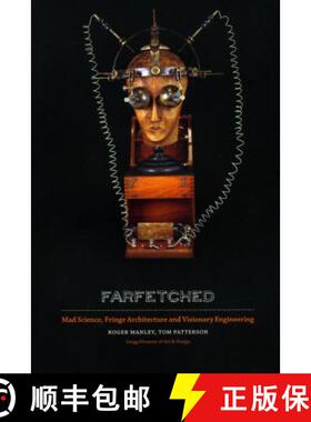 【3-4周达】Farfetched: Mad Science, Fringe Architecture and Visionary Engineering [9780983121725]